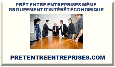 PRÊT ENTRE ENTREPRISES MÊME GROUPEMENT D'INTÉRÊT ÉCONOMIQUE